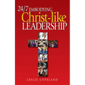 24/7 Embodying Christ-Like Leadership - Paperback