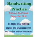 Handwriting Practice Workbook: 215 pages of tracing and blank practice paper Practice print and cursive letters and sentences - Paperback