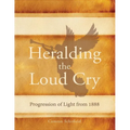 Heralding the Loud Cry: Progression of Light from 1888 - Paperback