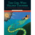 The Girl Who Helped Thunder and Other Native American Folktales - Hardcover