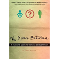 The Space Between: A Parent's Guide to Teenage Development - Paperback