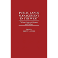 Public Lands Management in the West: Citizens, Interest Groups, and Values - Hardcover