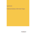 A Historical Grammar of the French Tongue - Hardcover