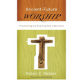 Ancient-Future Worship - Paperback