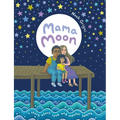 Mama Moon: A Story about Love and Mental Health - Hardcover