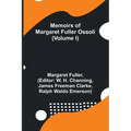 Memoirs of Margaret Fuller Ossoli (Volume I) - Paperback