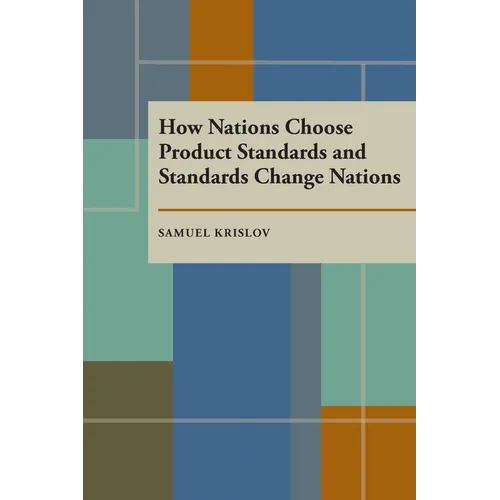 How Nations Choose Product Standards and Standards Change Nations - Paperback
