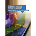Technology Enterprise Business Models: A Handbook For The Post Pandemic Era - Paperback
