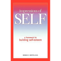 Impressions of Self: A Framework for Building Self-Esteem - Paperback