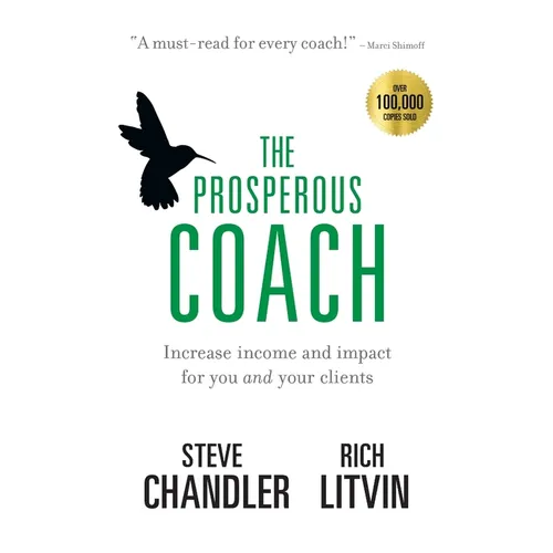 The Prosperous Coach: Increase Income and Impact for You and Your Clients - Paperback