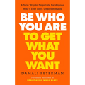 Be Who You Are to Get What You Want: A New Way to Negotiate for Anyone Who's Ever Been Underestimated - Paperback