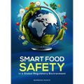 SMART Food Safety in a Global Regulatory Environment - Hardcover