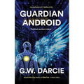 Guardian Android: The First Sentient Robot - Paperback