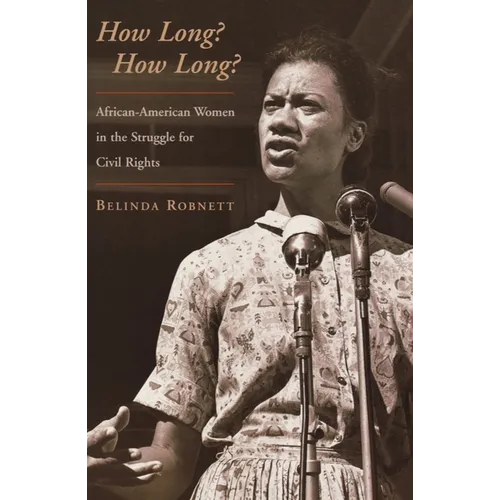 How Long? How Long?: African-American Women in the Struggle for Civil Rights - Paperback