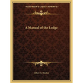A Manual of the Lodge - Paperback
