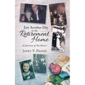 Just Another Day in the Retirement Home: A Journey of the Heart - Paperback