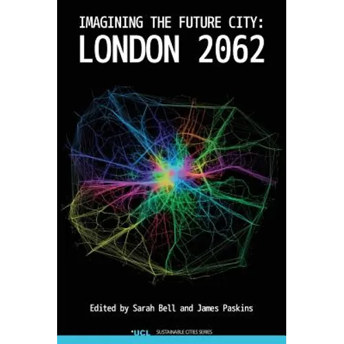Imagining the Future City: London 2062 - Hardcover