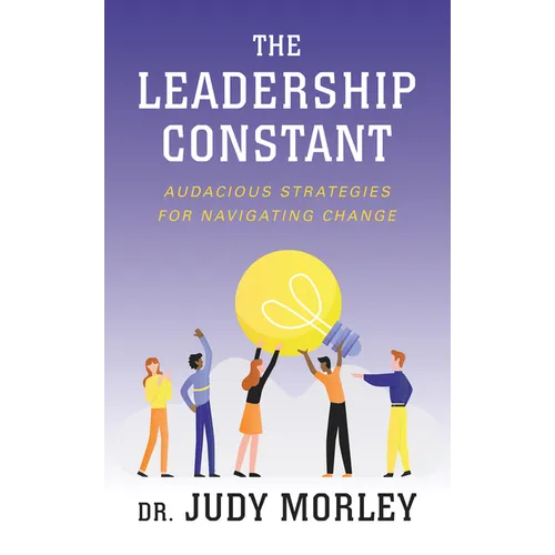 The Leadership Constant: Audacious Strategies for Navigating Change - Paperback