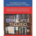The Biblical Studies Synopsis Research Project: A Synopsis Study of All 66 Canonical Books of the Holy Bible, 28 Biblical Expository Sermon Outlines, - Paperback