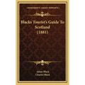 Blacks Tourist's Guide To Scotland (1881) - Hardcover