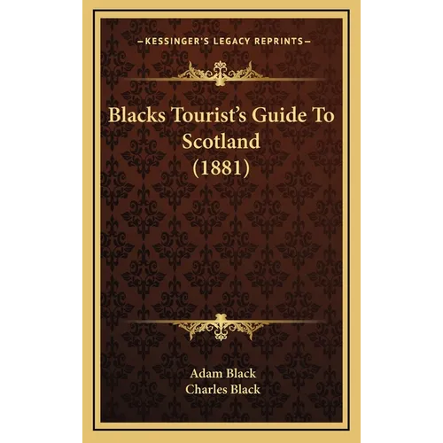 Blacks Tourist's Guide To Scotland (1881) - Hardcover