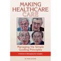 Making Healthcare Care: Managing Via Simple Guiding Principles (PB) - Paperback