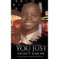 "You Just Don't Know" - Hardcover