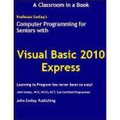 Computer Programming for Seniors Using Visual Basic 2010 Express - Paperback