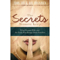 The Secrets Women Keep: What Women Hide and the Truth That Brings Them Freedom - Paperback