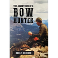 The Adventures of a Bow Hunter - Paperback