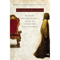 The Dethroning Jesus: Exposing Popular Culture's Quest to Unseat the Biblical Christ - Paperback