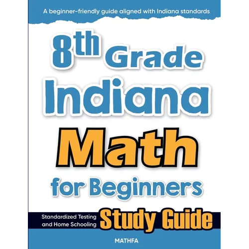 8th Grade Indiana Math for Beginners: Standardized Testing and Home Schooling Study Guide - Paperback