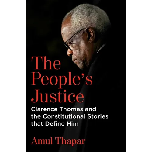 The People's Justice: Clarence Thomas and the Constitutional Stories That Define Him - Hardcover