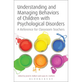 Understanding and Managing Behaviors of Children with Psychological Disorders: A Reference for Classroom Teachers - Paperback