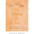 The Solidarity of Kin: Ethnohistory, Religious Studies, and the Algonkian-French Religious Encounter - Paperback