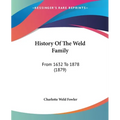 History Of The Weld Family: From 1632 To 1878 (1879) - Paperback