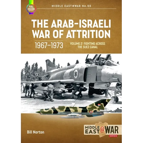 The Arab-Israeli War of Attrition, 1967-1973: Volume 2: Fighting Across the Suez Canal - Paperback