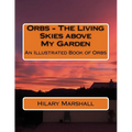 Orbs - The Living Skies above My Garden: An Illustrated Book of Orbs - Paperback