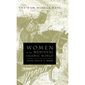 Women in the Medieval Islamic World: Power, Patronage, and Piety - Hardcover