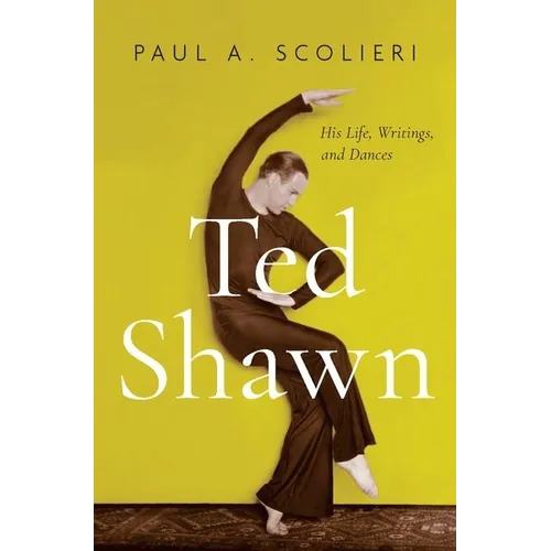 Ted Shawn: His Life, Writings, and Dances - Hardcover