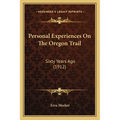 Personal Experiences On The Oregon Trail: Sixty Years Ago (1912) - Paperback