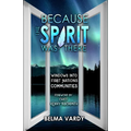 Because the Spirit Was There: Windows Into First Nations Communities - Paperback