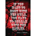 If you want to hoot with the owls, you have to scream with the eagles. - Hardcover