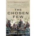 The Chosen Few: A Company of Paratroopers and Its Heroic Struggle to Survive in the Mountains of Afghanistan - Hardcover