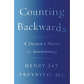 Counting Backwards: A Doctor's Notes on Anesthesia - Paperback