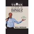 Think Like a Banker: And Flip Debt on Its Head - Paperback