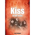 Kiss in the 1970s: Decades - Paperback