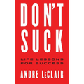 Don't Suck: Life Lessons for Success - Paperback