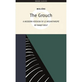 The Grouch: A Modern Version of the Misanthrope - Paperback