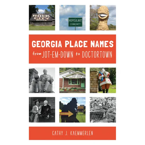 Georgia Place-Names from Jot-Em-Down to Doctortown - Paperback